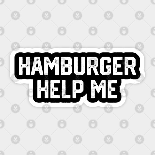 Hamburger Help Me Sticker by Litehouse Tees
